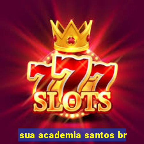 sua academia santos br